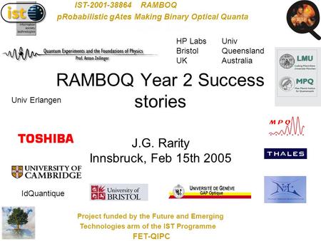 Project funded by the Future and Emerging Technologies arm of the IST Programme FET-QIPC -RAMBOQ IST-2001-38864RAMBOQ pRobabilistic gAtes Making Binary.