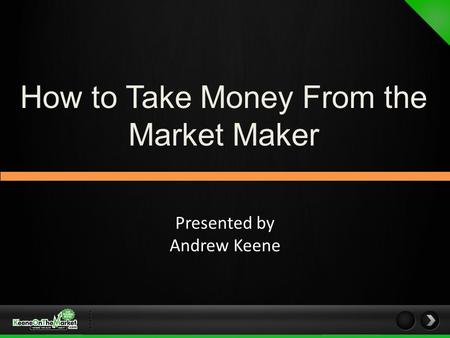 How to Take Money From the Market Maker