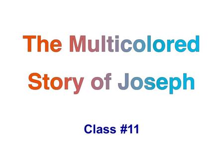 The Multicolored Story of Joseph Class #11. Book Suggestion The Mystery of God’s Will Charles Swindoll.