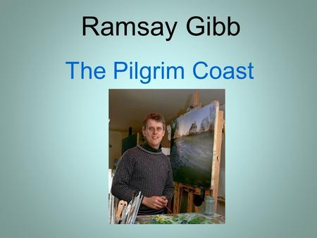 Ramsay Gibb The Pilgrim Coast. As part of the Lindisfarne Gospels regional programme, Scottish painter Ramsay Gibb tracked down the sacred sites and ancient.