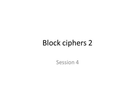 Block ciphers 2 Session 4. Contents Linear cryptanalysis Differential cryptanalysis 2/48.