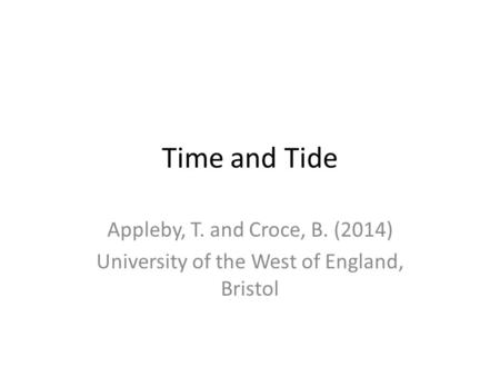 Time and Tide Appleby, T. and Croce, B. (2014) University of the West of England, Bristol.