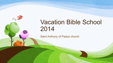 Vacation Bible School 2014 Saint Anthony of Padua church.