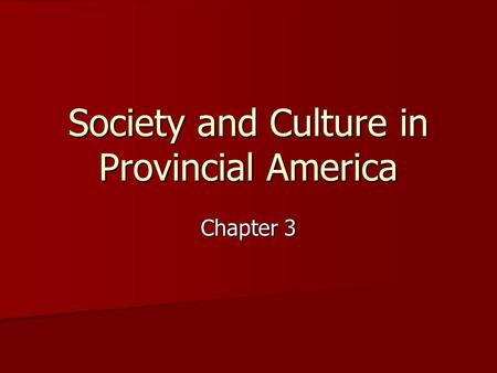 Society and Culture in Provincial America