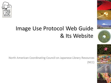 Image Use Protocol Web Guide & Its Website North American Coordinating Council on Japanese Library Resources (NCC)