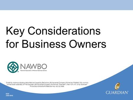 Key Considerations for Business Owners Disability income products underwritten and issued by Berkshire Life Insurance Company of America, Pittsfield, MA,