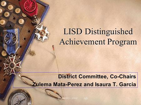 DAP 2003 - 2004 egb1 LISD Distinguished Achievement Program District Committee, Co-Chairs Zulema Mata-Perez and Isaura T. Garcia.