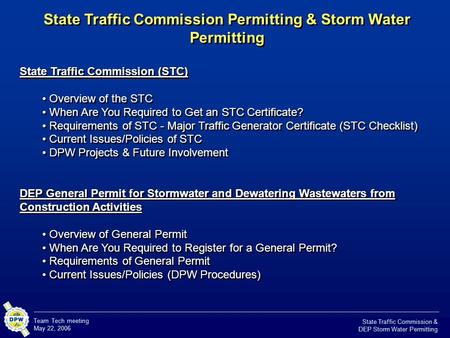 Team Tech meeting May 22, 2006 State Traffic Commission & DEP Storm Water Permitting State Traffic Commission Permitting & Storm Water Permitting State.