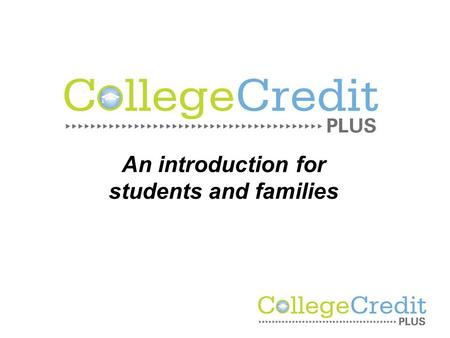 An introduction for students and families. What is College Credit Plus?