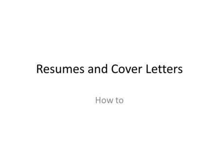 Resumes and Cover Letters