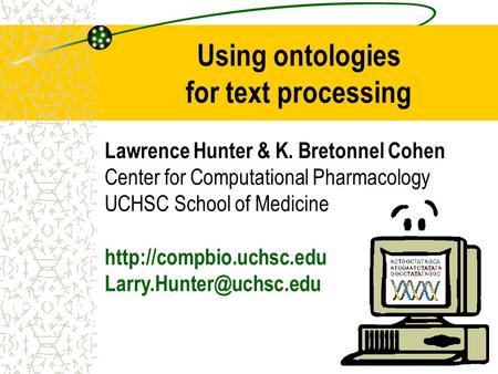 Lawrence Hunter & K. Bretonnel Cohen Center for Computational Pharmacology UCHSC School of Medicine  Using.