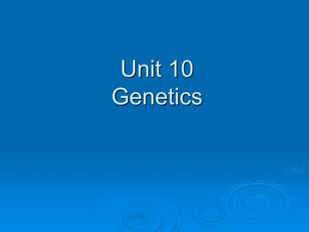 Unit 10 Genetics. I.How are traits passed from parent to offspring? A.Traits 1.Traits are physical or physiological characteristics of an organism. Ex.