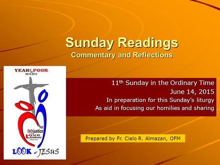 Sunday Readings Commentary and Reflections 11 th Sunday in the Ordinary Time June 14, 2015 In preparation for this Sunday’s liturgy As aid in focusing.