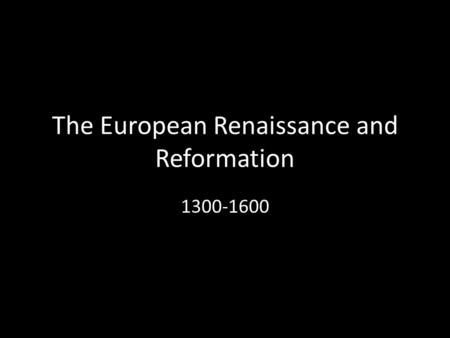 The European Renaissance and Reformation