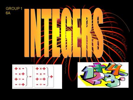 GROUP 1 6A.  Negative integers can be traced to the Chinese in 200 BCE.  They used red rods to represent positive numbers and black rods to represent.