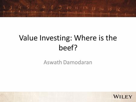 Value Investing: Where is the beef? Aswath Damodaran.