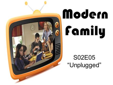 Modern Family S02E05 “Unplugged” Grew up Screw up* Go on* Run into