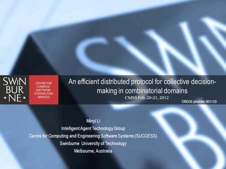 An efficient distributed protocol for collective decision- making in combinatorial domains CMSS Feb. 20-21, 2012 Minyi Li Intelligent Agent Technology.