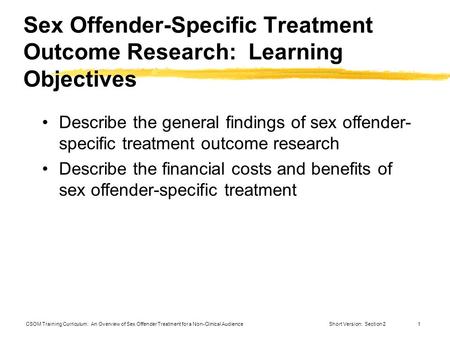 CSOM Training Curriculum: An Overview of Sex Offender Treatment for a Non-Clinical AudienceShort Version: Section 21 Describe the general findings of sex.