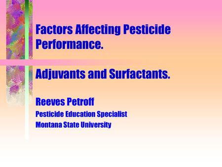 Factors Affecting Pesticide Performance. Adjuvants and Surfactants.