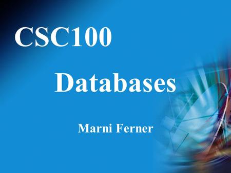 CSC100 Databases Marni Ferner. A Few Well-Known Examples Itunes & Ipods Amazon.com Ebay LL Bean Wal-Mart.