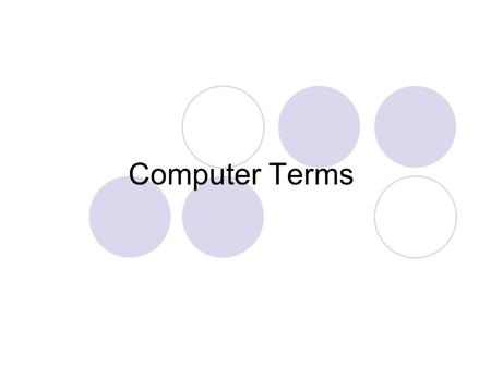 Computer Terms. Computer A machine designed to run programs and store information that you create.