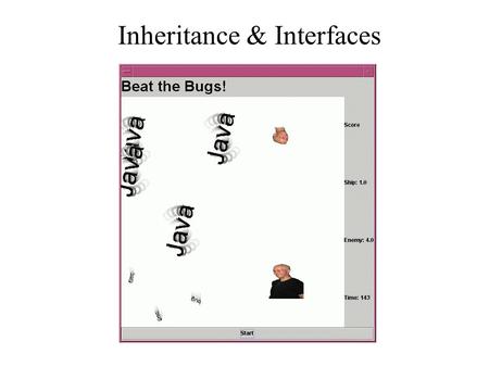 Inheritance & Interfaces. The Plan ● Motivate Inheritance ● Motivate Interfaces ● Examples ● Continue Practice on Observer/Observable.