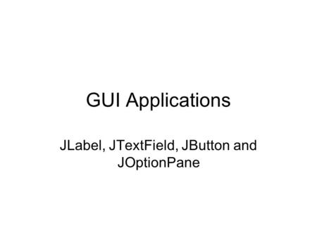 JLabel, JTextField, JButton and JOptionPane