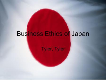 Business Ethics of Japan Tyler, Tyler. Common Greetings It is very important to keep eye contact no matter what in Japan. When you bow, your showing a.