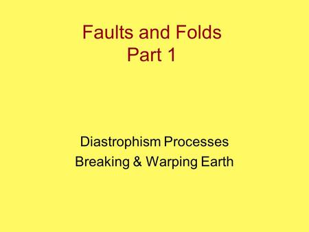 Diastrophism Processes Breaking & Warping Earth