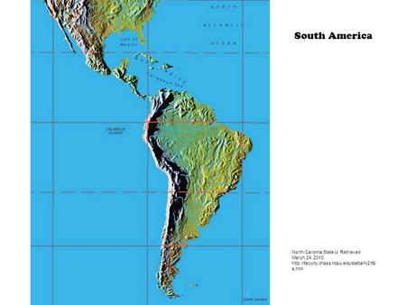 North Carolina State U. Retrieved March 24, 2010:  a.htm South America.