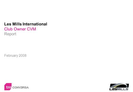 Les Mills International Club Owner CVM Report February 2008.