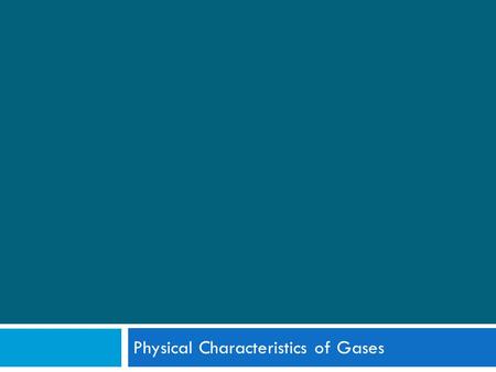 Physical Characteristics of Gases