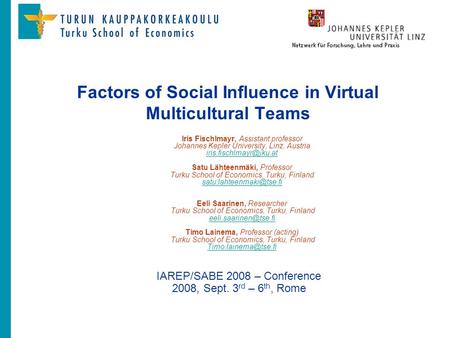 Factors of Social Influence in Virtual Multicultural Teams Iris Fischlmayr, Assistant professor Johannes Kepler University, Linz, Austria