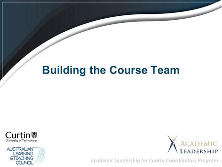 Building the Course Team. Myers-Briggs Type Indicator Learning Outcomes –Learning about your own personality type and how this influences your leadership.