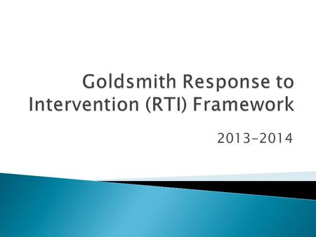 2013-2014. Response to Intervention (RTI) is a multi- tiered approach to help struggling learners. Students' progress is closely monitored at each stage.