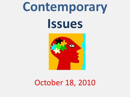 Contemporary Issues October 18, 2010. Technology Report Presentations Introducing…… 1. Debbie!!!! 2. Ashley!!!! Clap! Clap! Clap! Applause!!!!