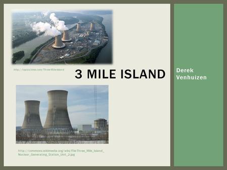 Derek Venhuizen 3 MILE ISLAND   Nuclear_Generating_Station_Unit_2.jpg.