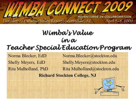 Wimba’s Value in a Teacher Special Education Program Norma Blecker, EdD Shelly Meyers, EdD Rita Mulholland,