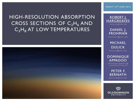 HIGH-RESOLUTION ABSORPTION CROSS SECTIONS OF C 2 H 6 AND C 3 H 8 AT LOW TEMPERATURES ROBERT J. HARGREAVES DANIEL J. FROHMAN