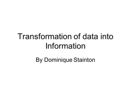 Transformation of data into Information