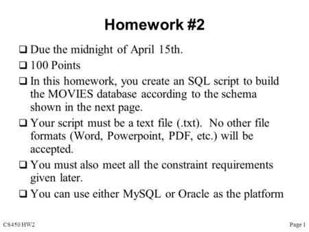 CS450 HW2Page 1 Homework #2  Due the midnight of April 15th.  100 Points  In this homework, you create an SQL script to build the MOVIES database according.