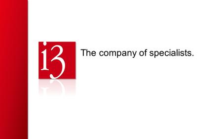 The company of specialists.. 2Copyright © 2009 i3 | CONFIDENTIAL Economic Analyses of Niaspan ® in Latin America f or Abbott Laboratories Project Initiation.