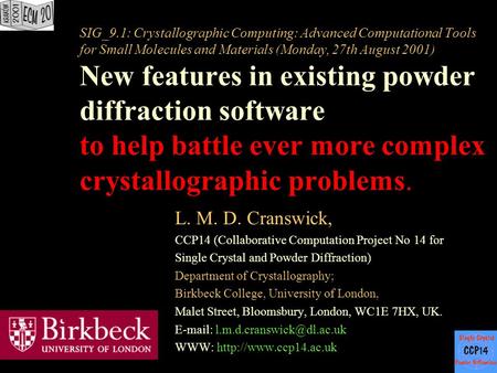 SIG_9.1: Crystallographic Computing: Advanced Computational Tools for Small Molecules and Materials (Monday, 27th August 2001) New features in existing.