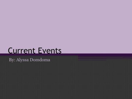 Current Events By: Alyssa Domdoma. International: Assassination or hero? Where? Islamabad, Pakistan Shooting in Islamabad market When? ▫Assassination.