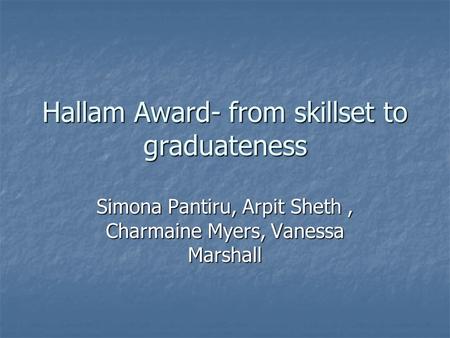 Hallam Award- from skillset to graduateness Simona Pantiru, Arpit Sheth, Charmaine Myers, Vanessa Marshall.