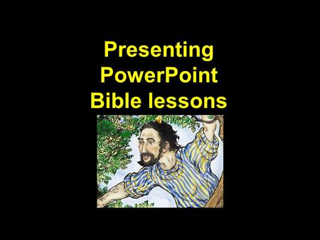 Presenting PowerPoint Bible lessons. Some helpful tips for effective Bible lesson presentations with data projectors.