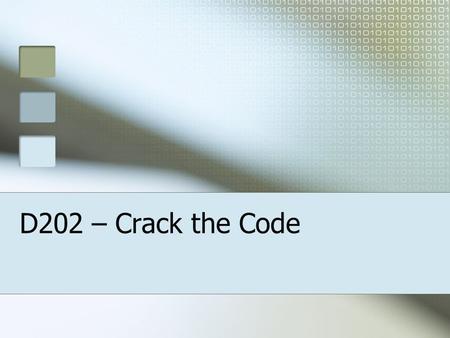 D202 – Crack the Code. Planning 1 st Draft of Time Plan Log Book (Keeping Track) – updated at the end of each lesson Final Draft of Time Plan.