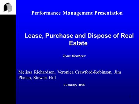 ORF 1 Performance Management Presentation Team Members: Melissa Richardson, Veronica Crawford-Robinson, Jim Phelan, Stewart Hill 9 January 2005 Lease,