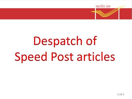 2.10.1.  Speed bags should be sent to NSH.  89 National Sorting hubs are functioning.  Intra circle hubs are formed to cater the needs.  Sorting Hubs.